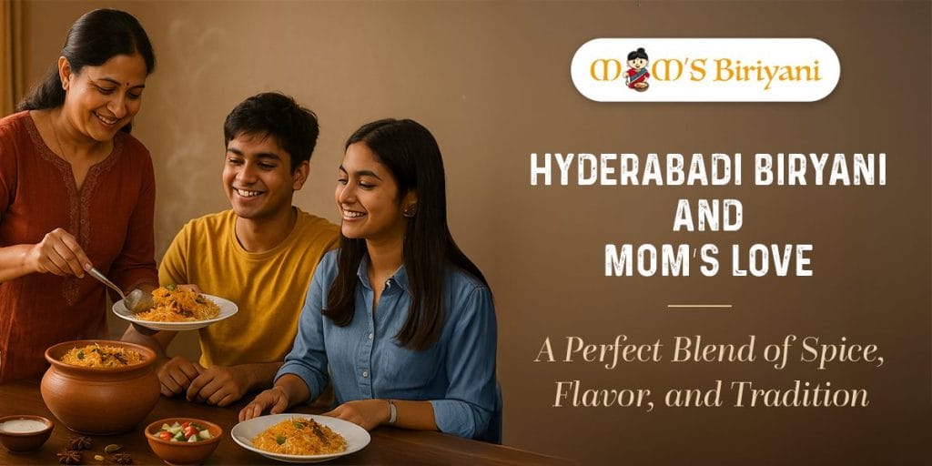 Hyderabadi Biryani & Mom’s Love